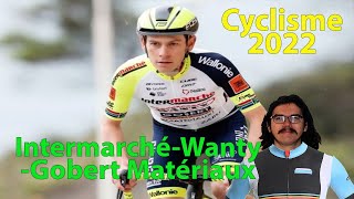 🚴‍♂️Présentation Cyclisme 2022  IntermarchéWantyGobert Matériaux🇧🇪 Petit Kristoff Ghirmay [upl. by Arabeila524]