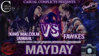 Casual Conflicts Rap Battle King Malcolm Jamahl vs Fawkes  MayDay  Hosted by TBG [upl. by Rivard]