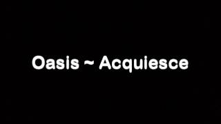 Oasis  Acquiesce LYRICSSPEED UP [upl. by Luhey]