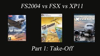 FS2004 vs FSX vs XPlane 11 Comparison Part 1  TakeOff Read Description [upl. by Nuli721]