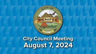 Menifee City Council Meeting  August 7 2024 [upl. by Eendyc275]