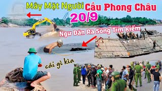 Dân trực tiếp xuống Cầu Phong Châu tìm kiếm người bầu trời Xuất Hiện gương mặt lạ [upl. by Ecraep573]