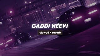 Gaddi Neevi  slowed  reverb  lofeebruh [upl. by Ajnin]