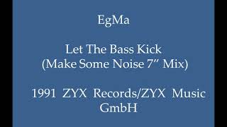 EGMA  Let The Bass Kick Make Some Noise 7quot Mix [upl. by Thorndike]