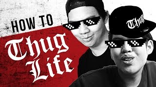 HOW TO THUG LIFE [upl. by Katerine890]