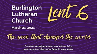 March 24 Lent 6 at Burlington Lutheran Church WA [upl. by Arenat]