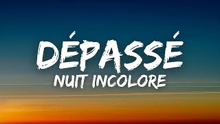 Nuit Incolore  Dépassé Lyrics  Paroles [upl. by Hadnama394]