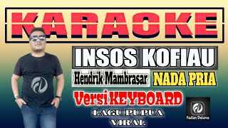 Karaoke INSOS KOFIAU Nada Pria Versi Keyboard Live Music  Karya Hendrik Mambrasar Lagu Papua [upl. by Gladys]