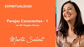 Parejas Conscientes Parte 1  Marta Salvat amp Mª Ángeles Gómez relacionesconscientes parejas [upl. by Benjamen]