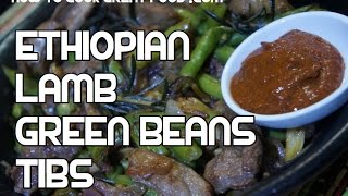 Ethiopian Tibs Recipe  Lamb amp French Beans Siga be Fasolia Amharic [upl. by Curt]