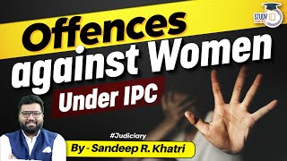 Offences against Women  IPC  StudyIQ judiciary [upl. by Constanta336]