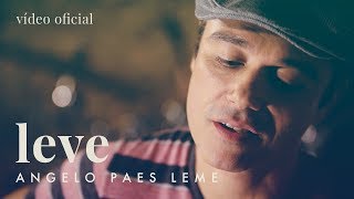 Angelo Paes Leme  Leve Vídeo Oficial [upl. by Notnert]