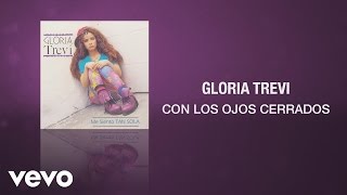 Gloria Trevi  Con los Ojos Cerrados Cover Audio [upl. by Stern]