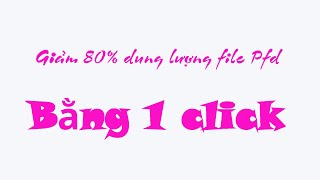 Giảm dung lượng file pdf [upl. by Kile323]