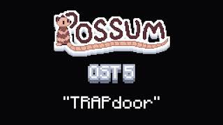 POSSUM OST 5  quotTRAPdoorquot [upl. by Nuahsal712]