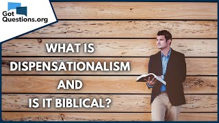 What is dispensationalism and is it biblical  GotQuestionsorg [upl. by Elspeth]