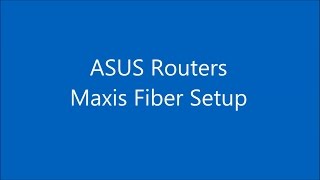 ASUS router quick howto Setup Maxis Fiber [upl. by Lelah]