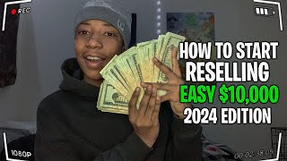 How To Start Reselling In 2024 EASY 10000 [upl. by Aubarta]