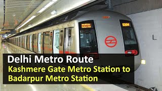 Delhi Metro Route  Kashmere Gate Metro Station to Badarpur Metro Station  Fare Distance Time [upl. by Sulihpoeht]