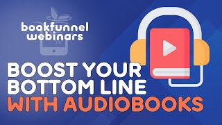 Boost Your Bottom Line with Audiobooks  BookFunnel Audiobooks for SelfPublished Authors [upl. by Ehcar]