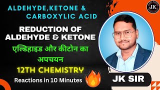 REDUCTIION OF aldehydes amp ketones अपचयन  Class 12  NEET JEE By JKSIR class12 chemistry in10min [upl. by Refinnaej498]