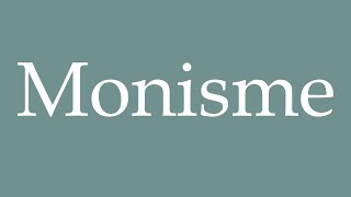 How to Pronounce Monisme Monism Correctly in French [upl. by Horlacher]