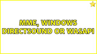 MME Windows DirectSound or Wasapi 3 Solutions [upl. by Anyk]