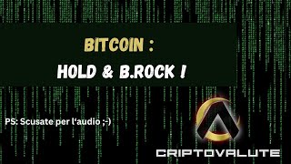 BITCOIN  Hold amp BRock [upl. by Dorsman]