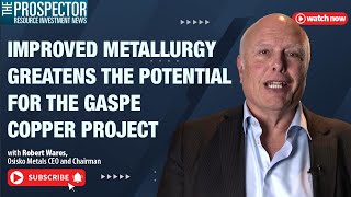 Improved Metallurgy Greatens the Potential for the Gaspe Copper Project [upl. by Iek]