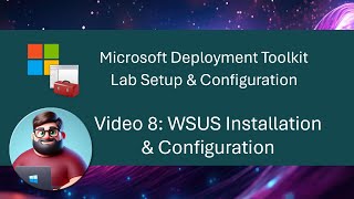 MDT Lab Setup  Video 8 WSUS Installation amp Configuration [upl. by Peltier286]