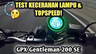 GPX Gentleman 200 SE  KECERAHAN LAMPU amp TOPSPEED [upl. by Analrahc699]