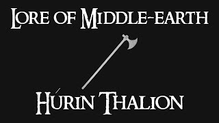 Lore of Middleearth  Húrin Thalion [upl. by Essyle]