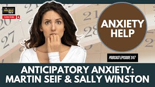 Anticipatory Anxiety Explained With Martin Seif amp Sally Winston Podcast Ep 247 [upl. by Pressman145]