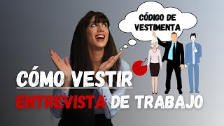 👔👗Cómo vestir en una ENTREVISTA de trabajo  Código de VESTIMENTA en hombres y en mujeres [upl. by Hollinger]