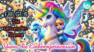 Yuna die Einhornprinzessin Folge 5  Die tanzenden Sterne  Hörbuch für Kinder  Einhorn [upl. by Searby921]