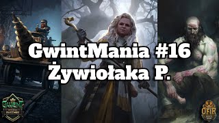 GwintaMania 16  Żywiołaka P [upl. by Atyekram]