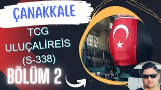 AMERİKADAN GELEN S338 DENİZALTISINA GİRDİM TCG Uluçalireis  ÇANAKKALE DENİZ MÜZESİ 2BÖLÜM [upl. by Ahsilyt]