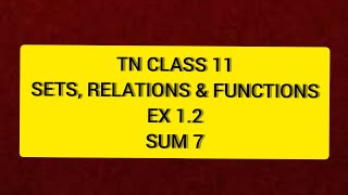 TN 11th Maths Sets Relationsamp Functions Ex 12 Sum 7 [upl. by Nagaet]