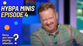 Have You Been Paying Attention  HYBPA Minis Ep4  2023 [upl. by Jc]