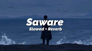 Saware Slowed  ReverbArijit Singh [upl. by Namus423]