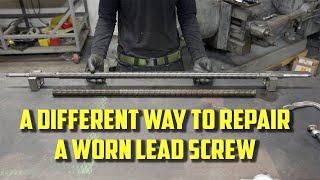 A Different Way to Repair a Worn Lead Screw [upl. by Nerhtak622]