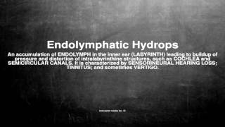 Medical vocabulary What does Endolymphatic Hydrops mean [upl. by Nnorahs717]