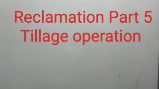 Reclamation part 5 Tillage operation [upl. by Yrad]