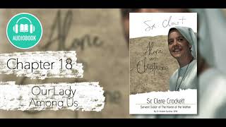 Chapter 18  Our Lady Among Us  quotSr Clare Crockett Alone with Christ Alonequot [upl. by Jessen]