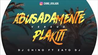 Abusadamente Vs Plakiti  Dj Chino ❌ Zato Dj [upl. by Akeemaj]