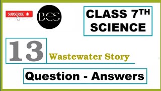 wastewater story class 7 questions with answers  class 7 science chapter 13 wastewater story bcs [upl. by Stovall]