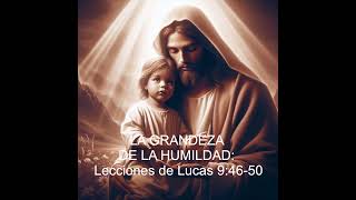 LA GRANDEZA DE LA HUMILDAD Lecciones de Lucas 94650 xjmpandelapalabra [upl. by Hayyikaz]