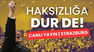 AİHM ve Avrupa Konseyi önünde büyük adalet yürüyüşü  STRAZBURG CANLIYAYIN [upl. by Nolahc]