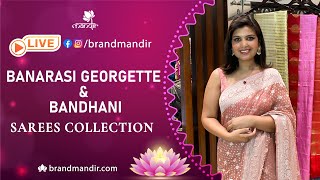 Banarasi georgette amp Bandhani Sarees Collection  WhatsApp Number 733 733 7000  Brand Mandir LIVE [upl. by Stillas]