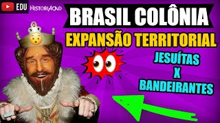 Jesuítas x Bandeirantes Brasil Colônia Expansão Territorial Vídeo Aula 4 [upl. by Veronique]